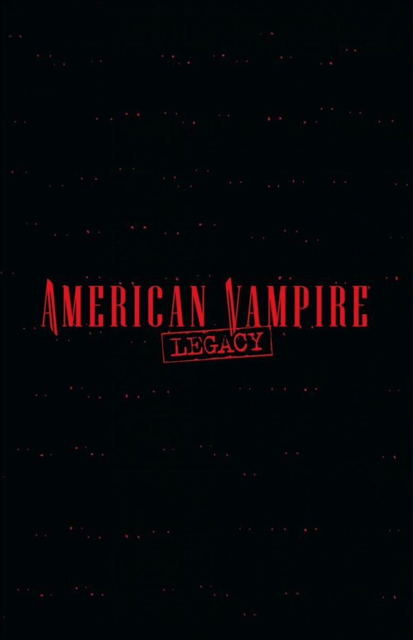 American Vampire Legacy 1-2 American Vampire Legacy tome 01 – Sélection naturelle