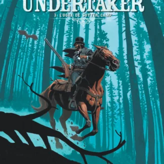 Bande Dessinée Undertaker tome 3, L'Ogre de Sutter Camp par Xavier Dorison et Ralph Meyer.