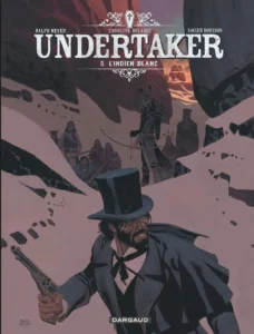 Bande Dessinée Undertaker tome 5, L'Indien Blanc par Xavier Dorison et Ralph Meyer.