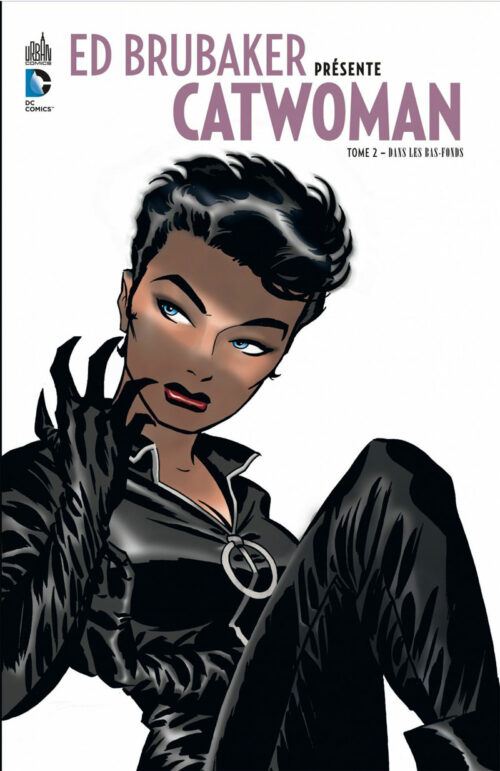Ed Brubaker présente Catwoman tome 02 – Dans les bas-fonds